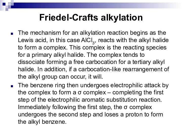 Friedel-Crafts alkylation The mechanism for an alkylation reaction begins as the Lewis