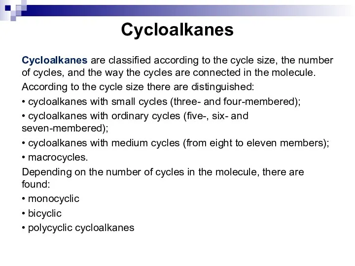 Cycloalkanes Cycloalkanes are classified according to the cycle size, the number of