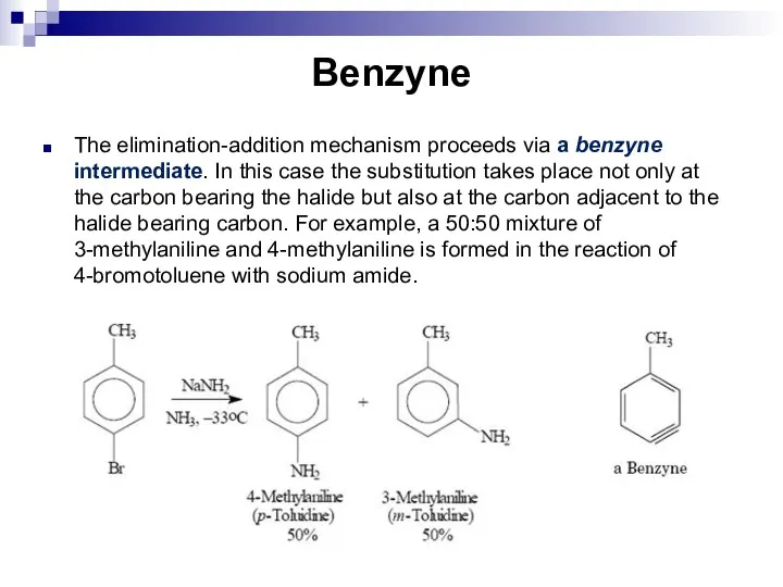 Benzyne The elimination-addition mechanism proceeds via a benzyne intermediate. In this case