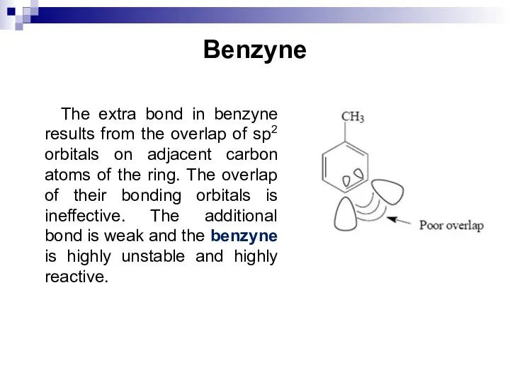 Benzyne The extra bond in benzyne results from the overlap of sp2
