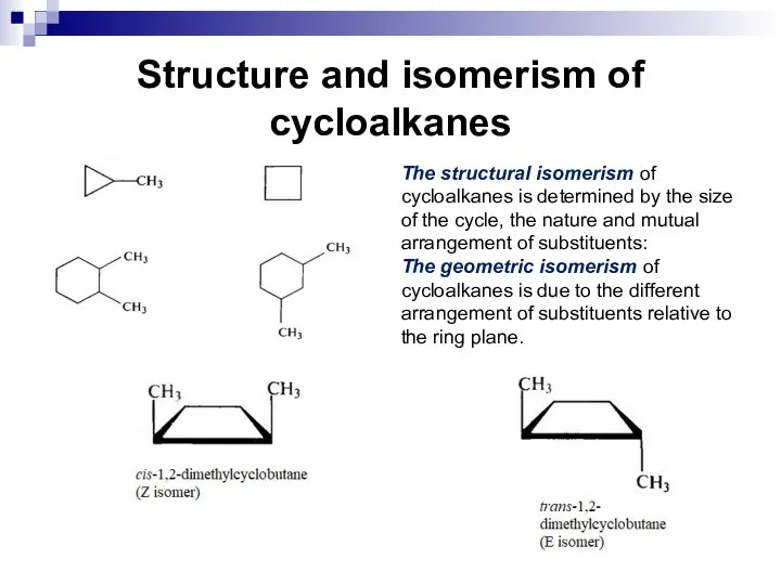 Structure and isomerism of cycloalkanes The structural isomerism of cycloalkanes is determined