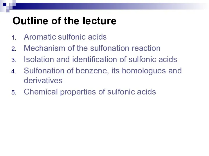 Outline of the lecture Aromatic sulfonic acids Mechanism of the sulfonation reaction