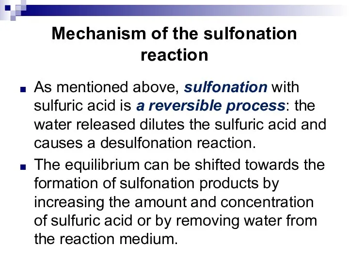 Mechanism of the sulfonation reaction As mentioned above, sulfonation with sulfuric acid