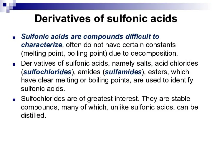 Derivatives of sulfonic acids Sulfonic acids are compounds difficult to characterize, often