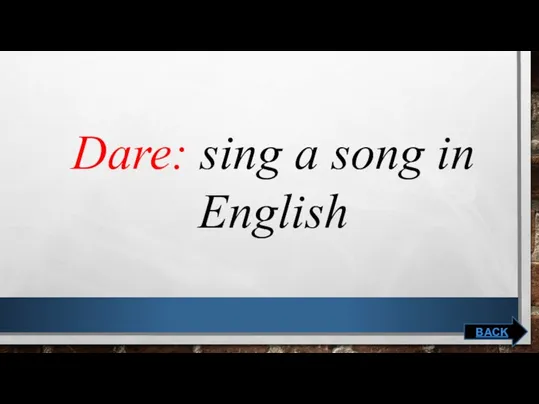 Dare: sing a song in English BACK