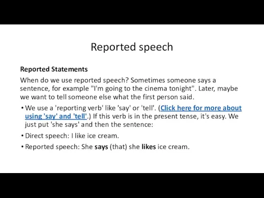 Reported speech Reported Statements When do we use reported speech? Sometimes someone