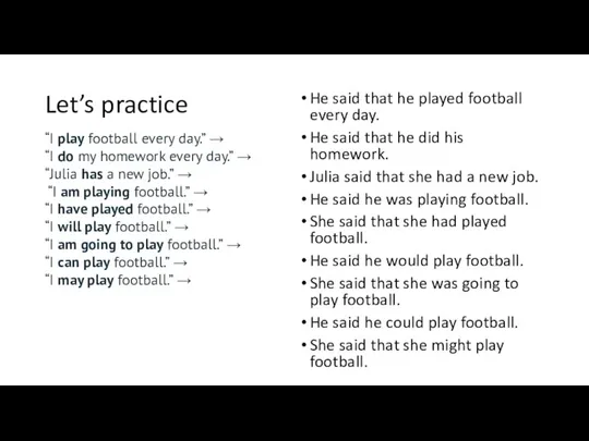 Let’s practice He said that he played football every day. He said
