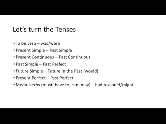 Let’s turn the Tenses To be verb – was/were Present Simple –