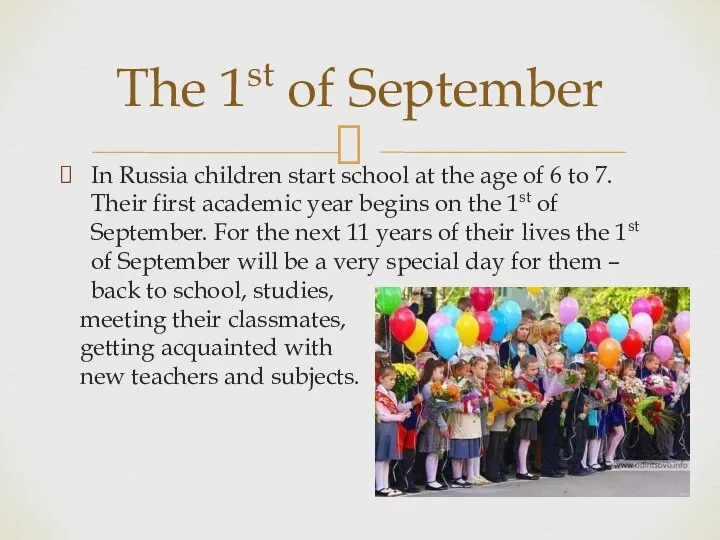 In Russia children start school at the age of 6 to 7.