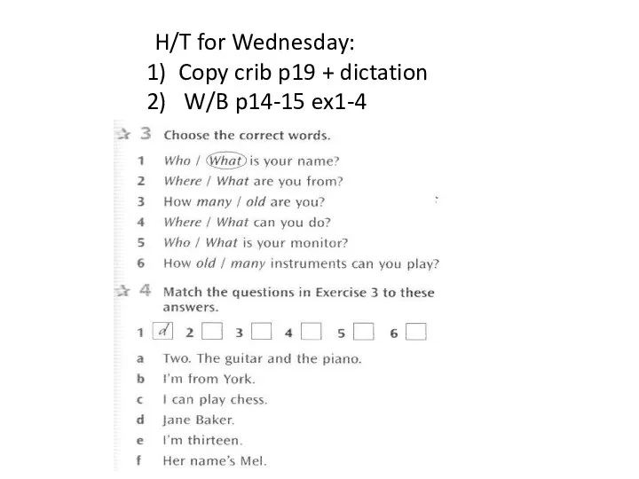 H/T for Wednesday: Copy crib p19 + dictation W/B p14-15 ex1-4
