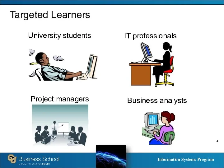 Targeted Learners IT professionals Project managers Business analysts University students