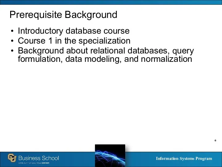 Prerequisite Background Introductory database course Course 1 in the specialization Background about