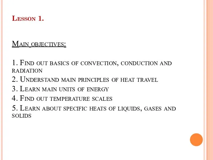 Main objectives: 1. Find out basics of convection, conduction and radiation 2.