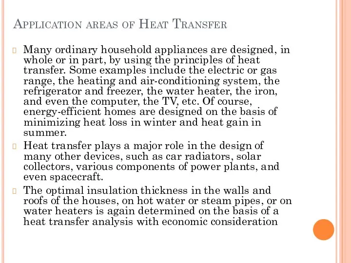 Application areas of Heat Transfer Many ordinary household appliances are designed, in