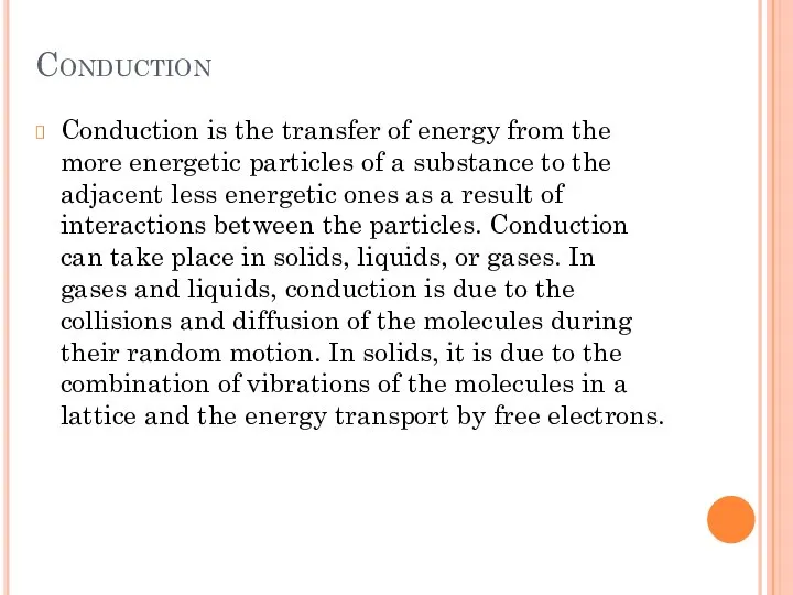 Conduction Conduction is the transfer of energy from the more energetic particles