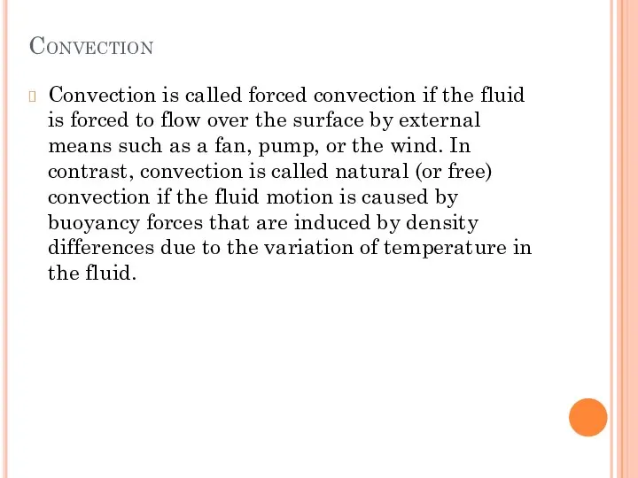 Convection Convection is called forced convection if the fluid is forced to