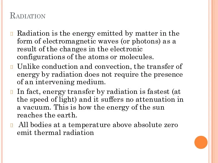 Radiation Radiation is the energy emitted by matter in the form of