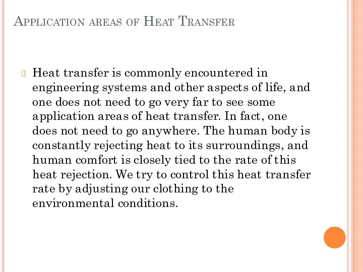 Application areas of Heat Transfer Heat transfer is commonly encountered in engineering