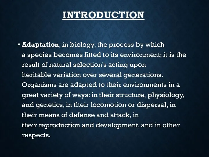 INTRODUCTION Adaptation, in biology, the process by which a species becomes fitted