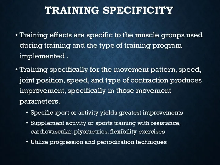 TRAINING SPECIFICITY Training effects are specific to the muscle groups used during