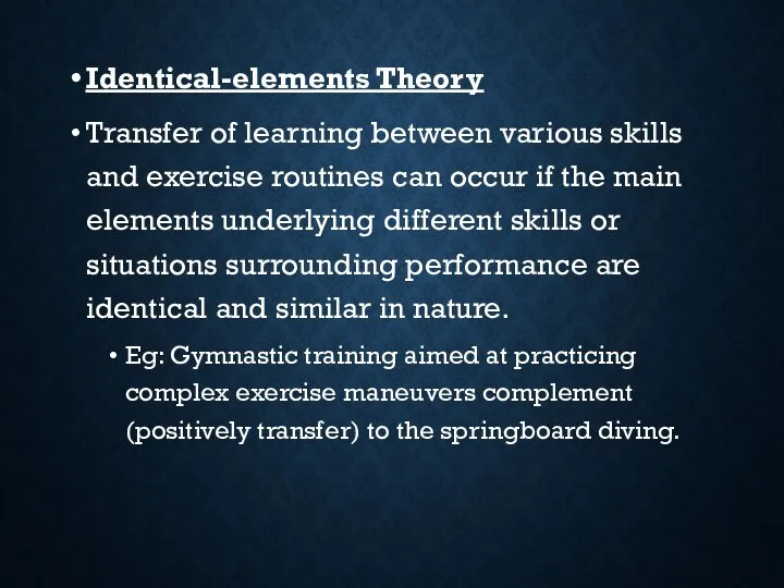 Identical-elements Theory Transfer of learning between various skills and exercise routines can