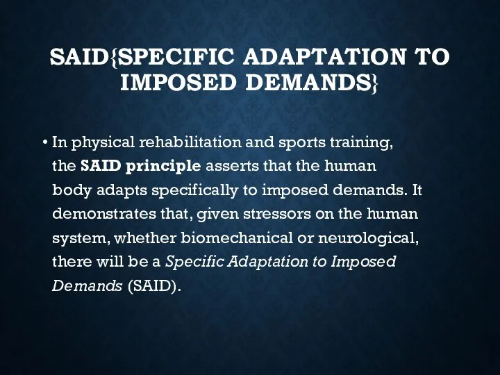 SAID{SPECIFIC ADAPTATION TO IMPOSED DEMANDS} In physical rehabilitation and sports training, the