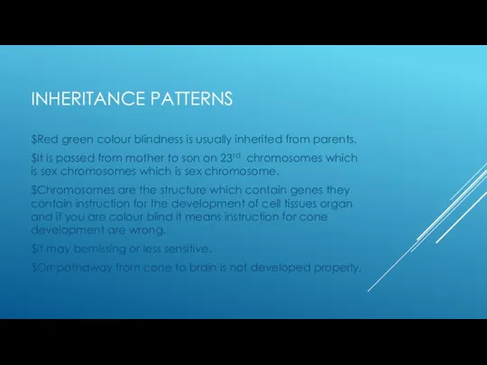 INHERITANCE PATTERNS $Red green colour blindness is usually inherited from parents. $It