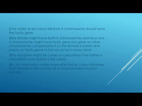 $ For males to be colour blind his X chromosome should have