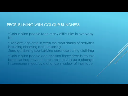 PEOPLE LIVING WITH COLOUR BLINDNESS *Colour blind people face many difficulties in