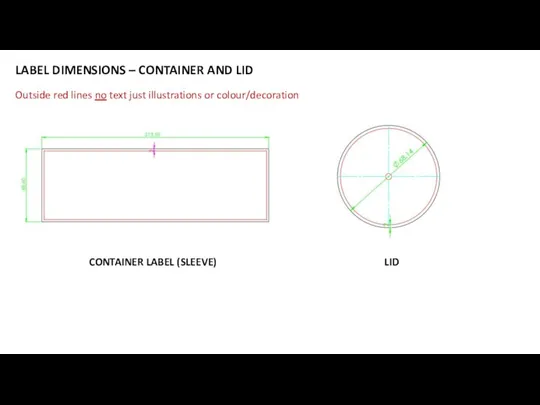 LABEL DIMENSIONS – CONTAINER AND LID Outside red lines no text just