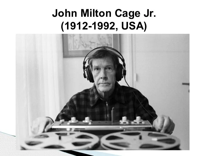 John Milton Cage Jr. (1912-1992, USA)
