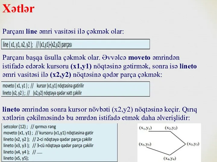 Xətlər Parçanı line əmri vasitəsi ilə çəkmək olar: Parçanı başqa üsulla çəkmək