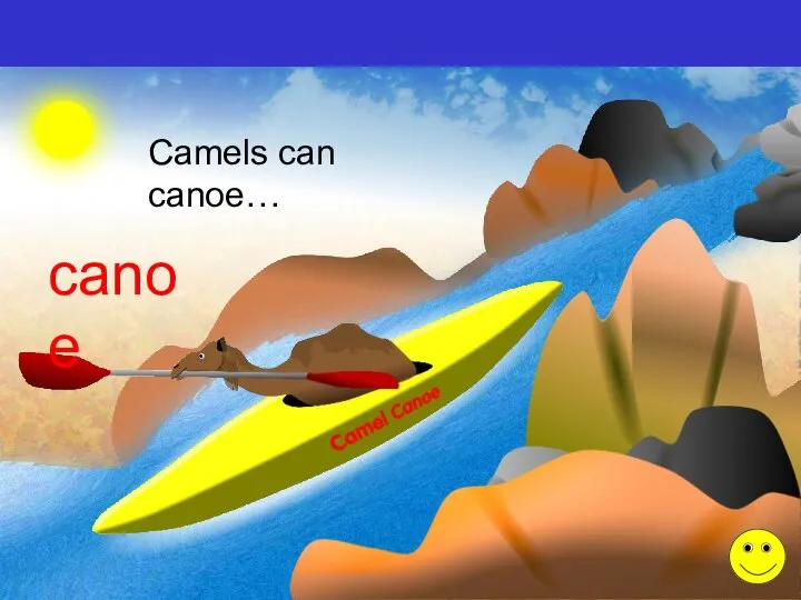 Camels can canoe… canoe