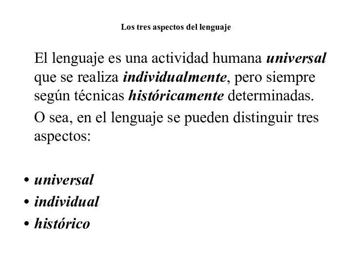 Los tres aspectos del lenguaje El lenguaje es una actividad humana universal