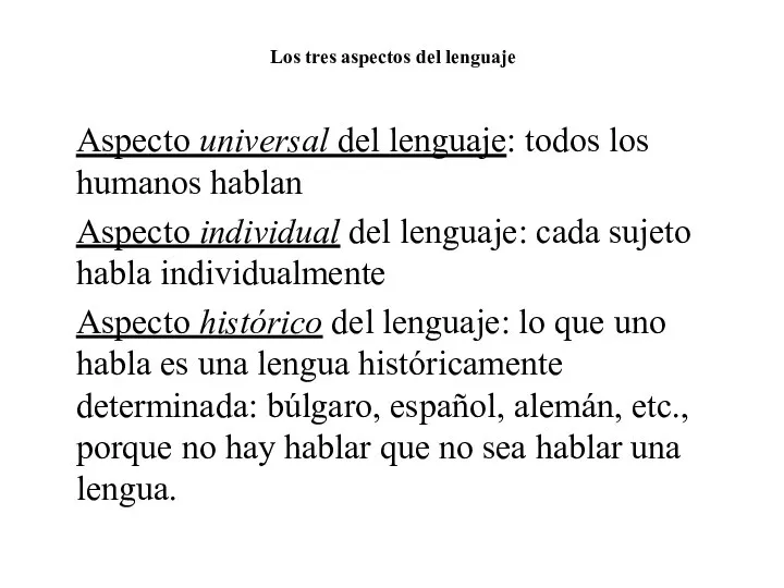 Los tres aspectos del lenguaje Aspecto universal del lenguaje: todos los humanos