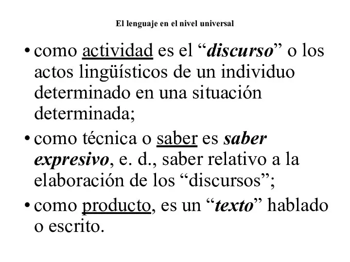 El lenguaje en el nivel universal como actividad es el “discurso” o