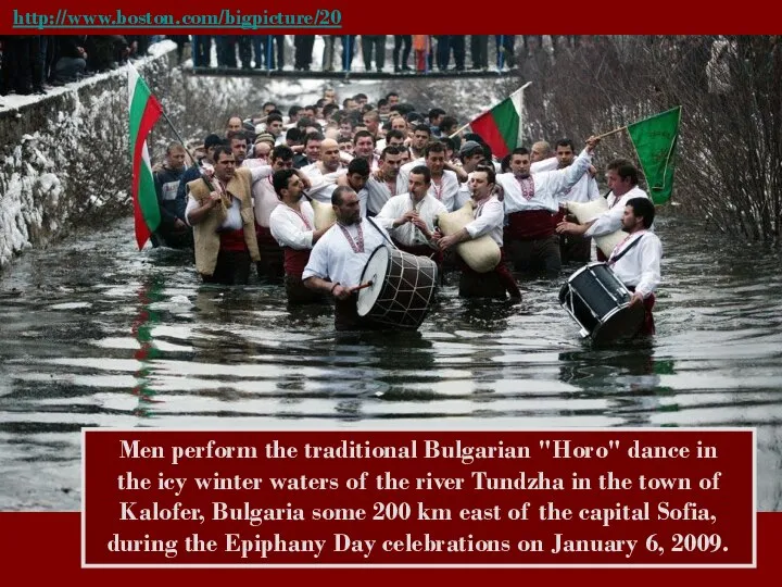 http://www.boston.com/bigpicture/2009/01/the_end_of_the_christmas_seaso.html Men perform the traditional Bulgarian "Horo" dance in the icy winter