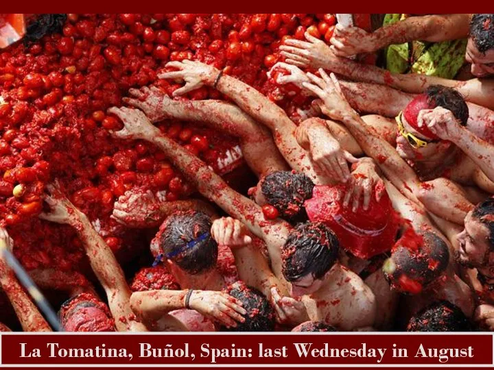 La Tomatina, Buñol, Spain: last Wednesday in August