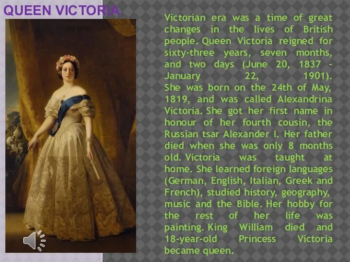 QUEEN VICTORIA Victorian era was a time of great changes in the