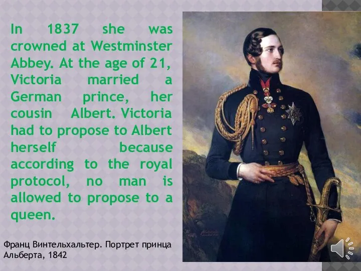 In 1837 she was crowned at Westminster Abbey. At the age of