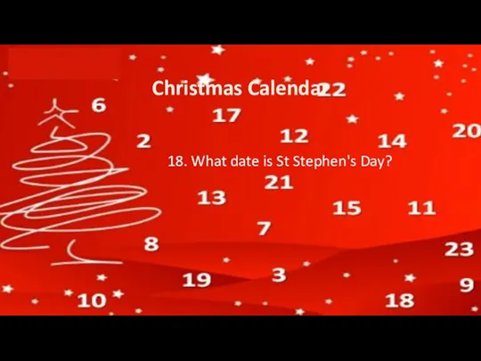 Christmas Calendar 18. What date is St Stephen's Day?