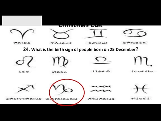 Christmas Cult 24. What is the birth sign of people born on 25 December?