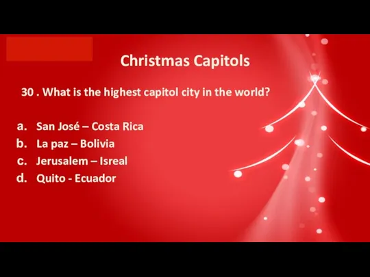 Christmas Capitols 30 . What is the highest capitol city in the
