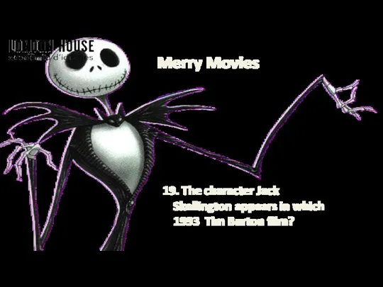 Merry Movies 19. The character Jack Skellington appears in which 1993 Tim Burton film?