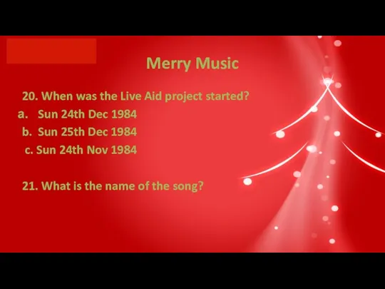 Merry Music 20. When was the Live Aid project started? Sun 24th