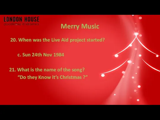 Merry Music 20. When was the Live Aid project started? c. Sun