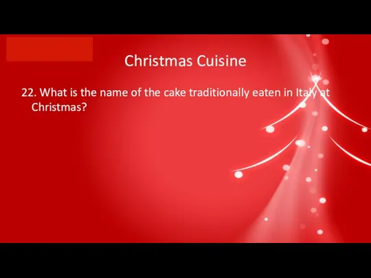 Christmas Cuisine 22. What is the name of the cake traditionally eaten in Italy at Christmas?