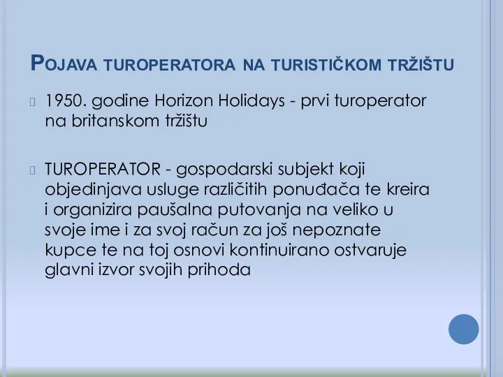 Pojava turoperatora na turističkom tržištu 1950. godine Horizon Holidays - prvi turoperator