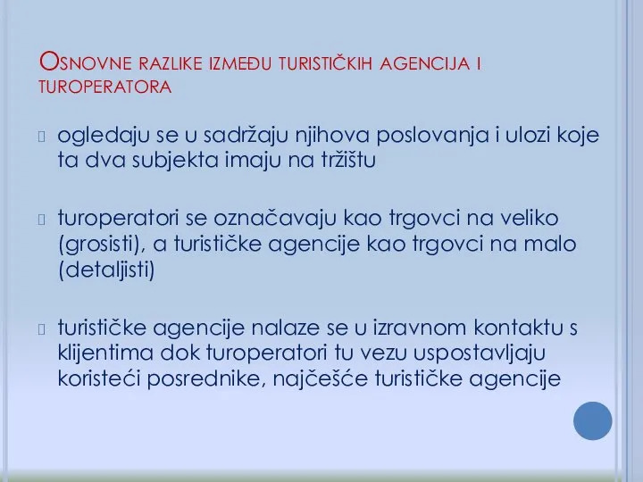 Osnovne razlike između turističkih agencija i turoperatora ogledaju se u sadržaju njihova