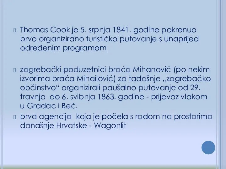 Thomas Cook je 5. srpnja 1841. godine pokrenuo prvo organizirano turističko putovanje